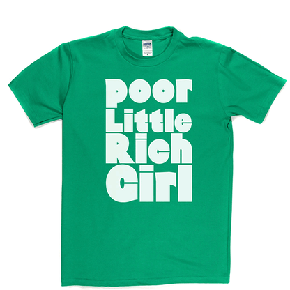 Poor Little Rich Girl T Shirt