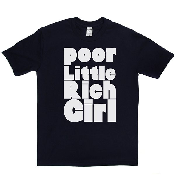 Poor Little Rich Girl T Shirt
