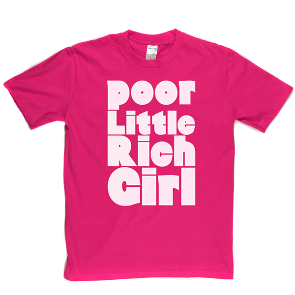 Poor Little Rich Girl T Shirt