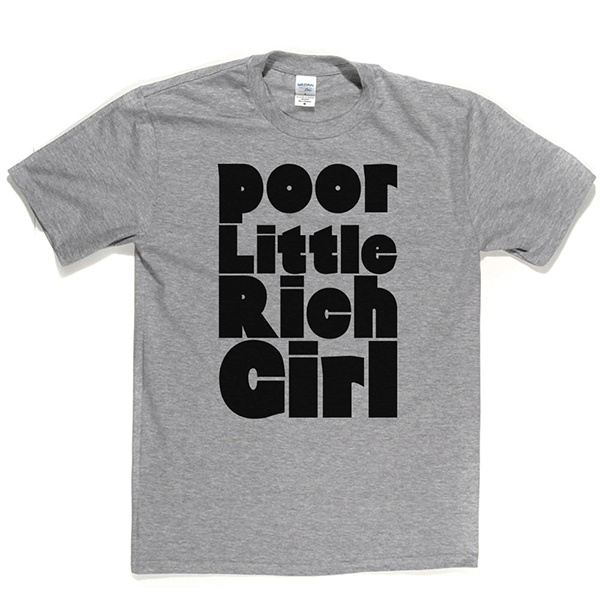 Poor Little Rich Girl T Shirt