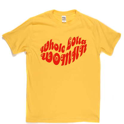 Whole Lotta Woman T Shirt