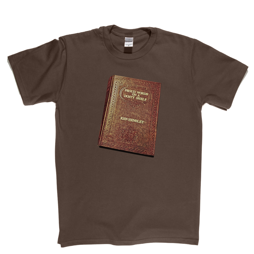 Ken Hensley Proud Words On A Dusty Shelf T-Shirt