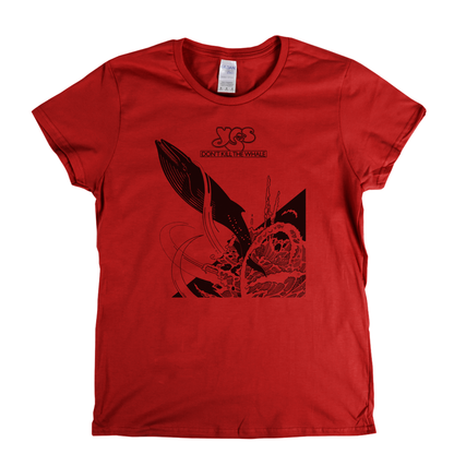 Yes Don't Kill The Whale Womens T-Shirt