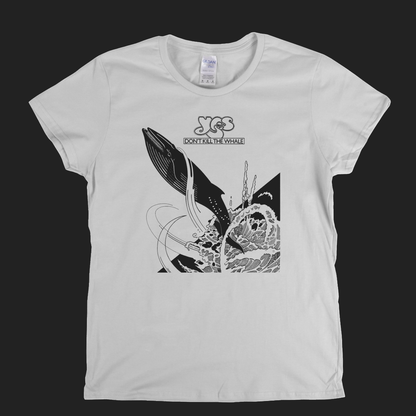 Yes Don't Kill The Whale Womens T-Shirt