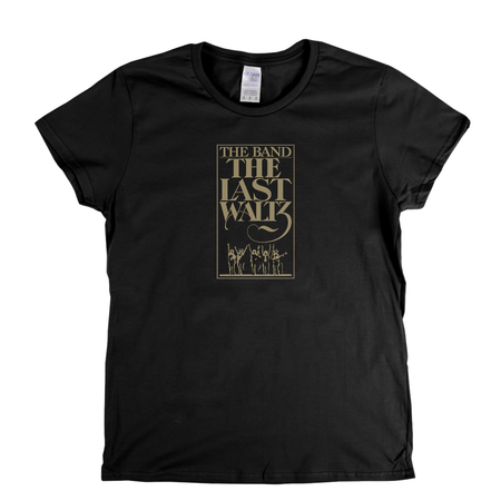 The Band The Last Waltz Womens T-Shirt