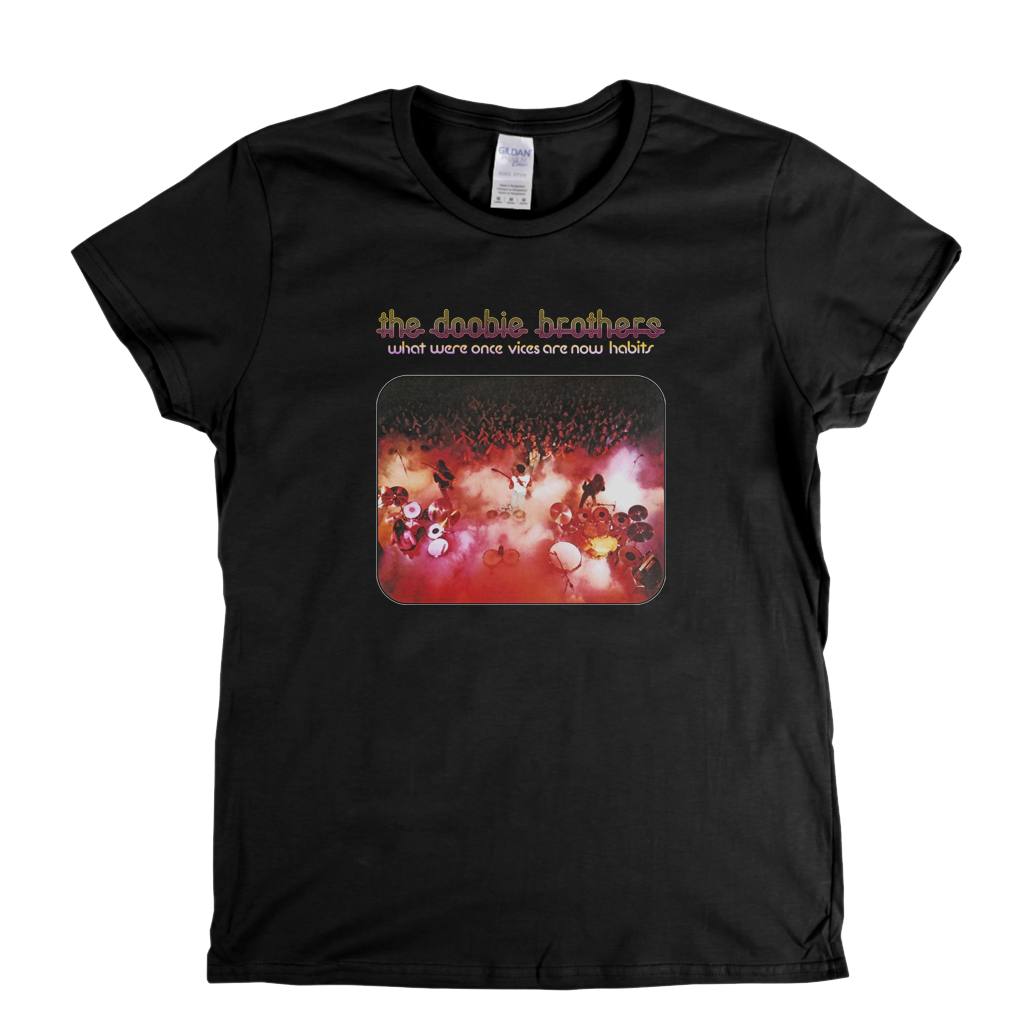 Doobie Brothers What Were Once Vices Are Now Habits Womens T-Shirt