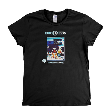 Eric Clapton No Reason To Cry Womens T-Shirt
