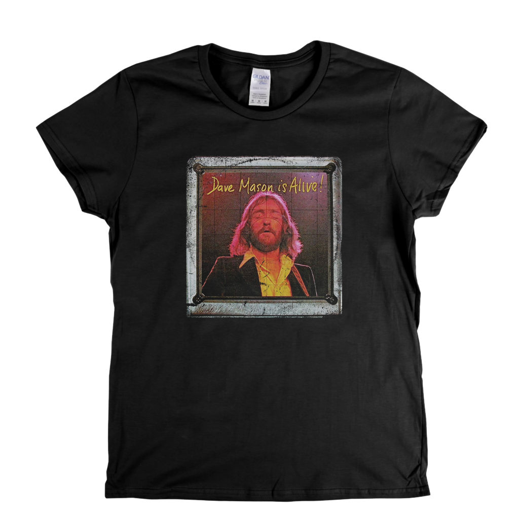 Dave Mason Is Alive Womens T-Shirt