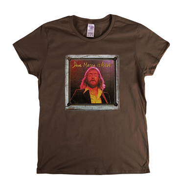 Dave Mason Is Alive Womens T-Shirt