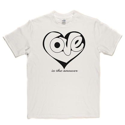 Love Is The Answer T Shirt