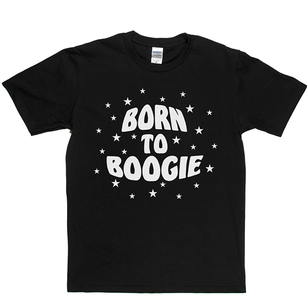 Born To Boogie T Shirt