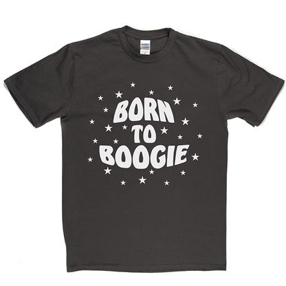Born To Boogie T Shirt