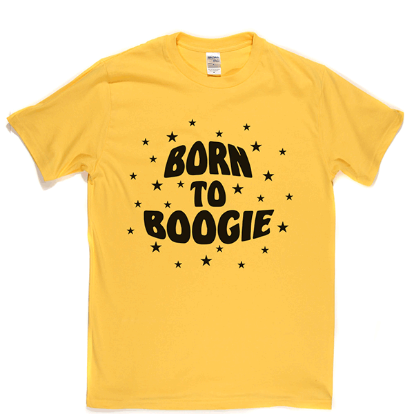 Born To Boogie T Shirt