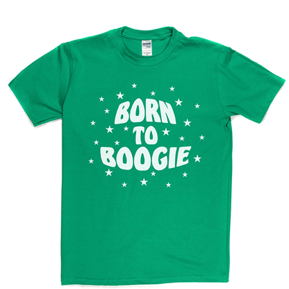 Born To Boogie T Shirt