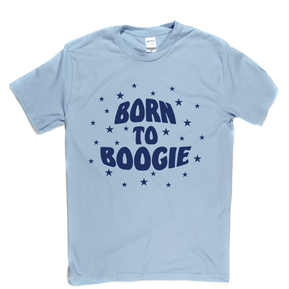 Born To Boogie T Shirt