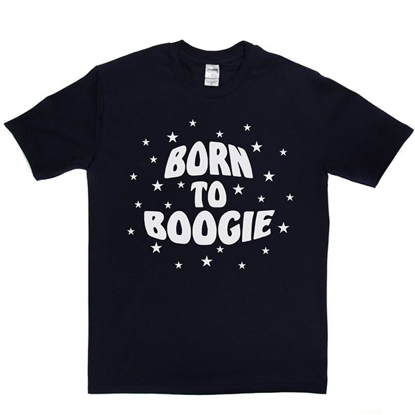 Born To Boogie T Shirt