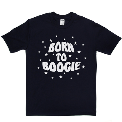 Born To Boogie T Shirt