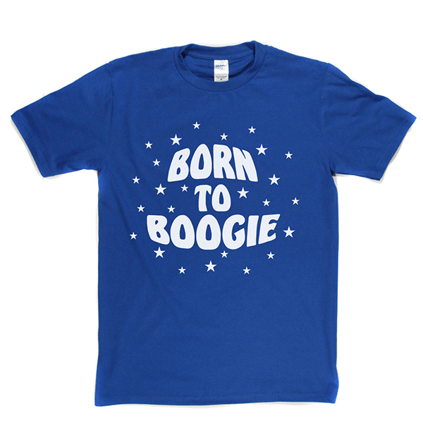 Born To Boogie T Shirt