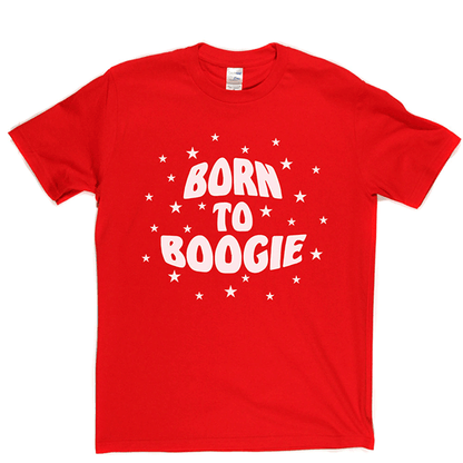 Born To Boogie T Shirt