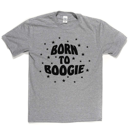 Born To Boogie T Shirt