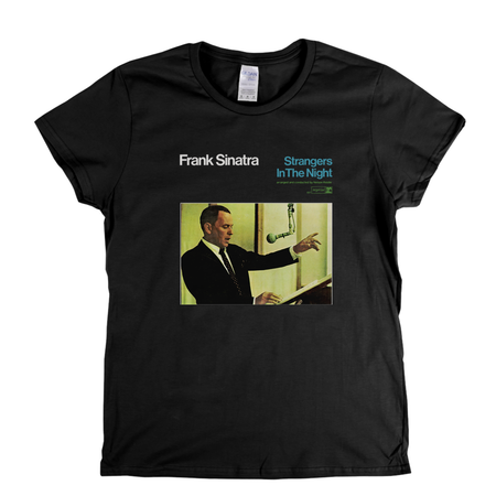 Frank Sinatra Strangers In The Night Womens T-Shirt