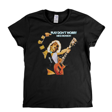 Mick Ronson Play Dont Worry Womens T-Shirt