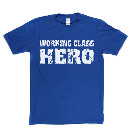 Working Class Hero T Shirt