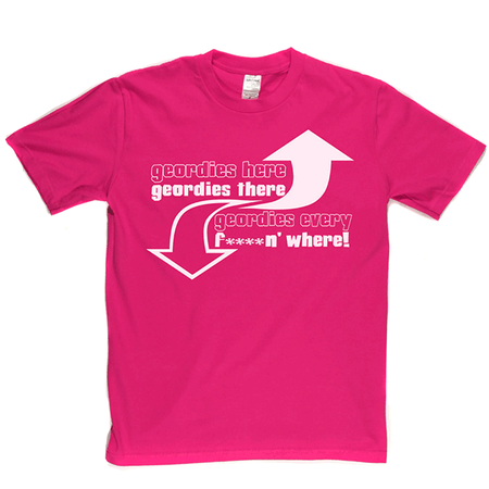 Geordies Here Geordies There T Shirt