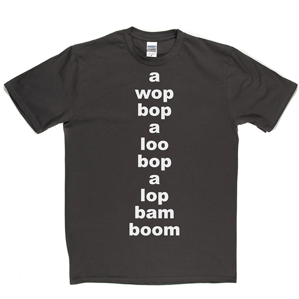 A Wop Bop A Loo Bop T Shirt