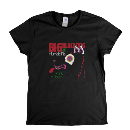 Humble Pie Big Black Dog Womens T-Shirt