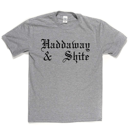 Haddaway n Shite T Shirt