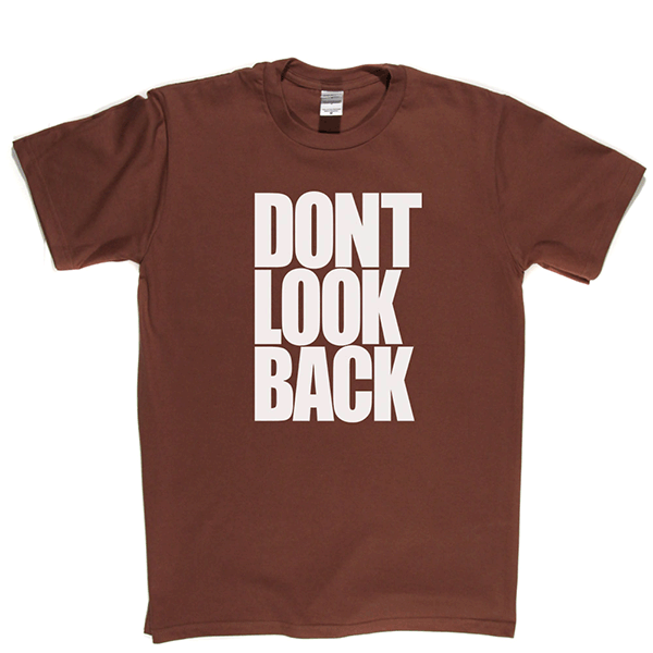 Don't Look Back T Shirt