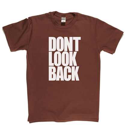 Don't Look Back T Shirt