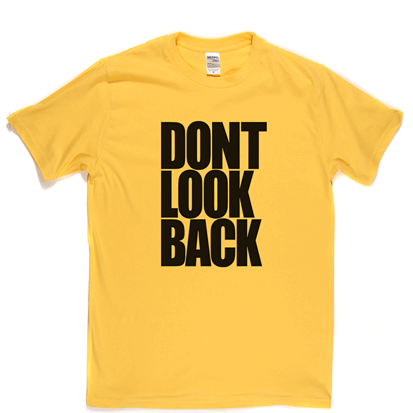 Don't Look Back T Shirt