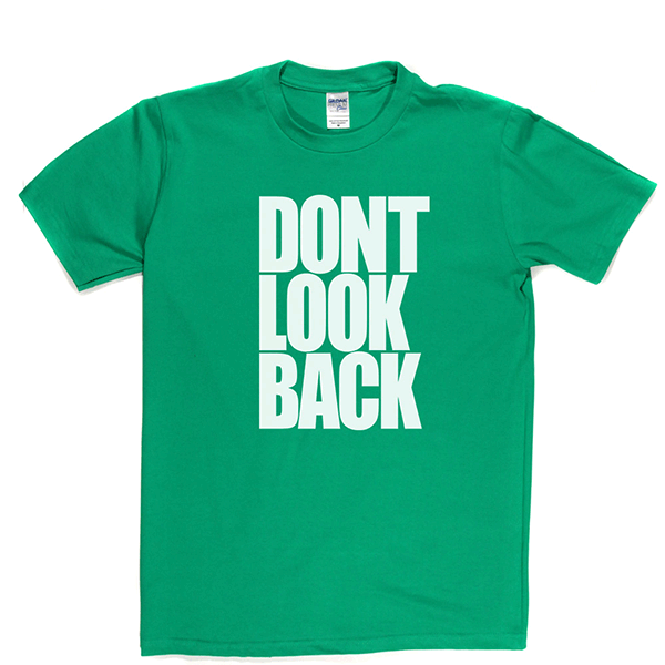 Don't Look Back T Shirt