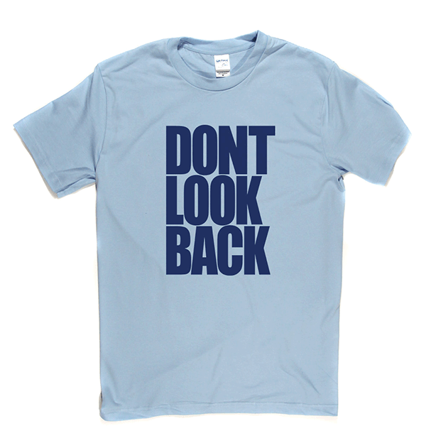 Don't Look Back T Shirt