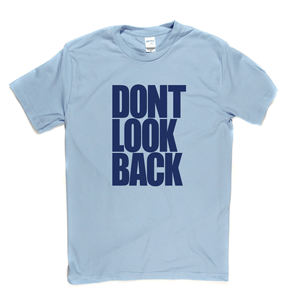 Don't Look Back T Shirt