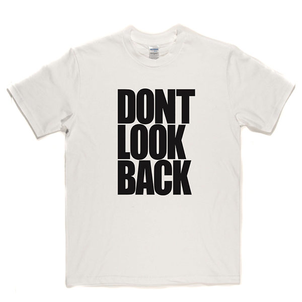 Don't Look Back T Shirt
