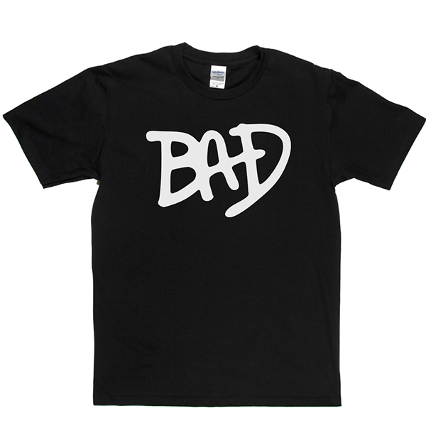BAD T Shirt