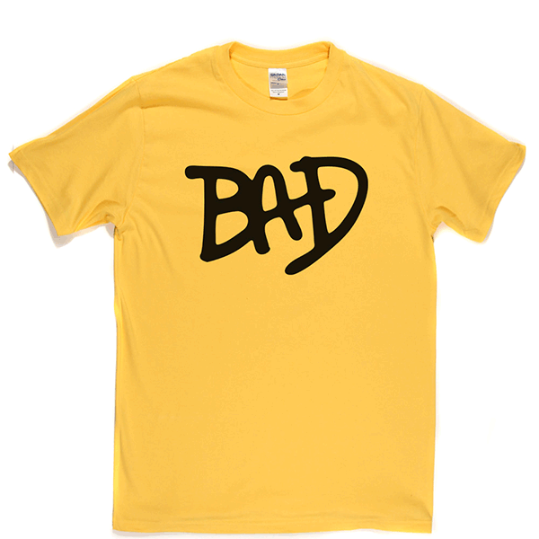 BAD T Shirt