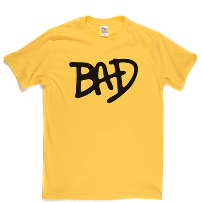 BAD T Shirt