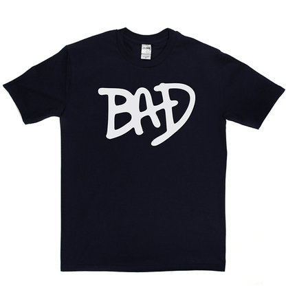 BAD T Shirt