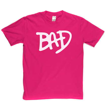 BAD T Shirt