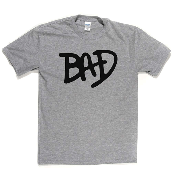 BAD T Shirt