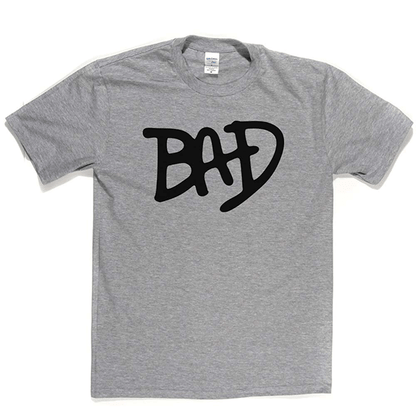 BAD T Shirt