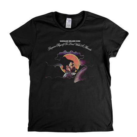 Rahsaan Roland Kirk Prepare Thyself To Deal With A Miracle Womens T-Shirt