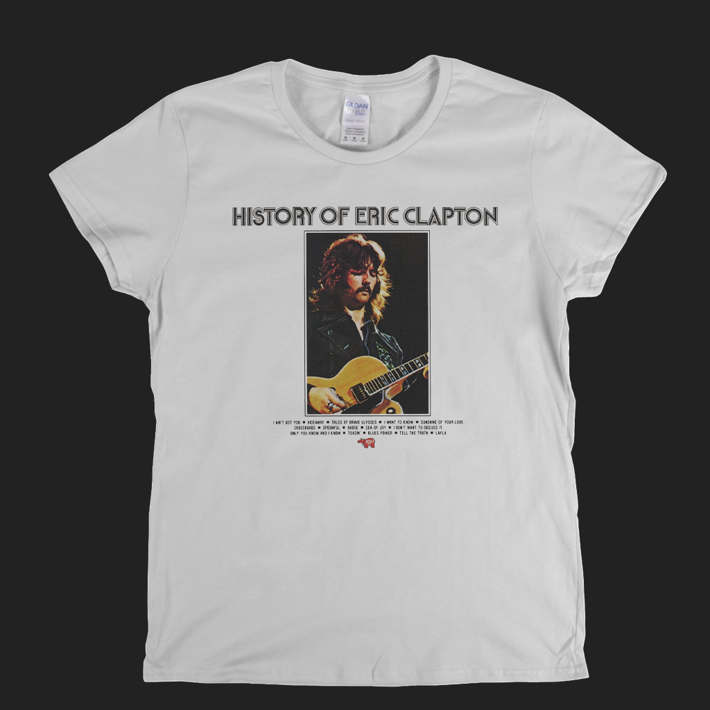 Eric Clapton - History Of Eric Clapton Womens T-Shirt