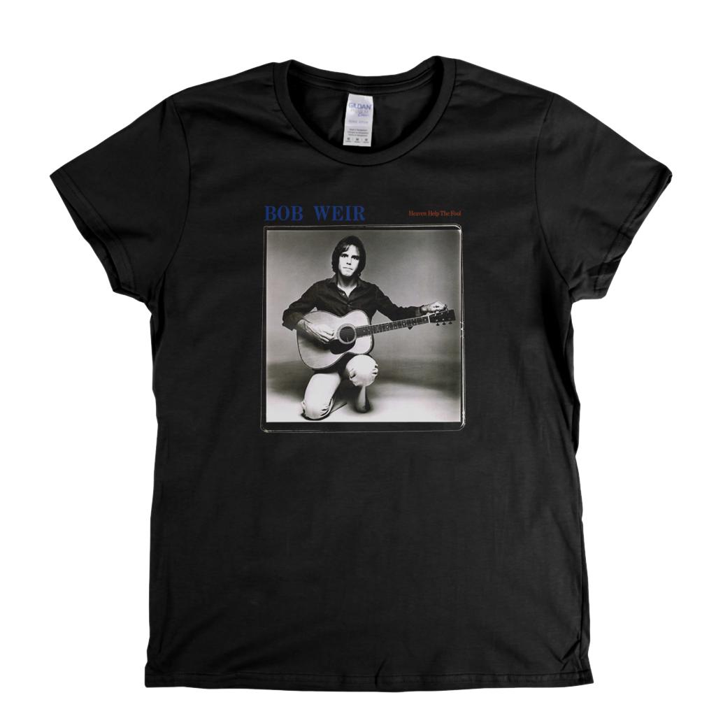 Bob Weir Heaven Help The Fool Womens T-Shirt