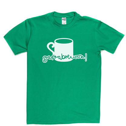 Gerrabrewon T Shirt