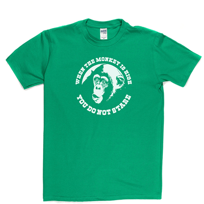 When The Monkey Is High T Shirt